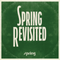 Various Artists - Spring Revisited *Pre-Order