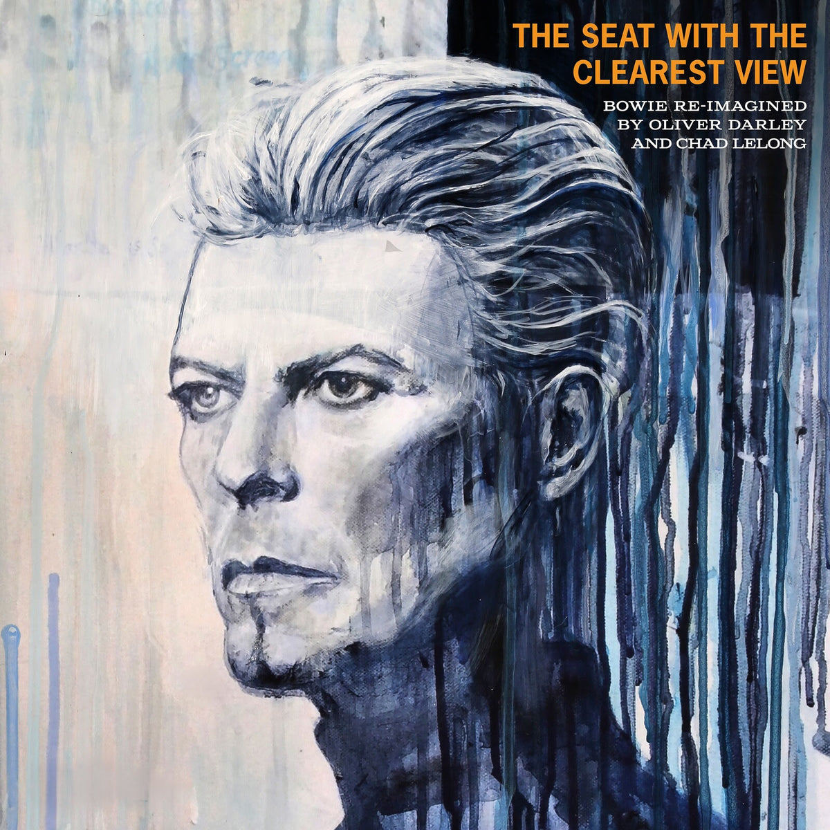 Oliver Darley & Chad Lelong - The Seat With The Clearest View - The Songs of David Bowie Re-imagined