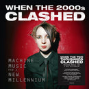 Various Artists - When The 2000s Clashed: Machine Music For A New Millennium