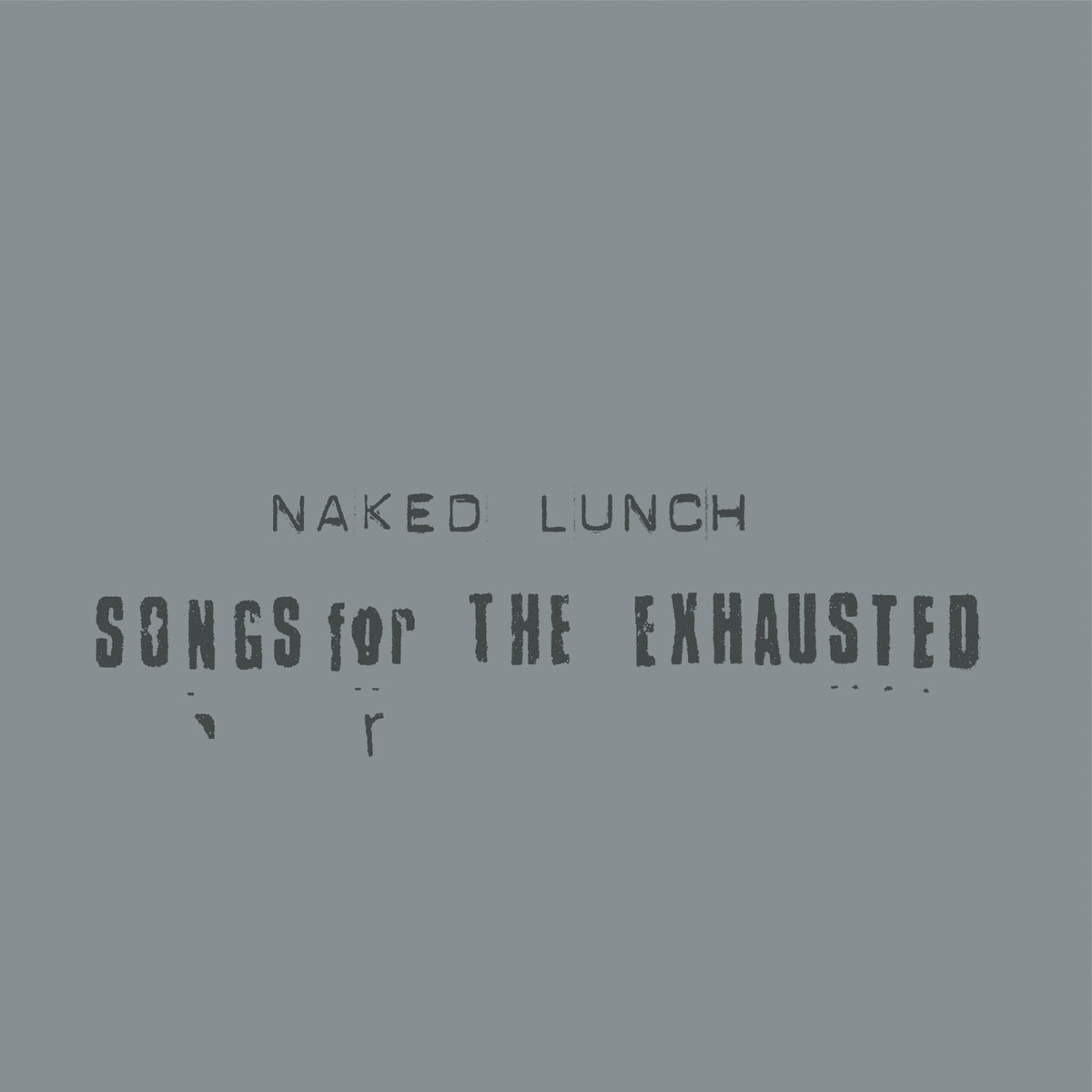 NAKED LUNCH - SONGS FOR THE EXHAUSTED