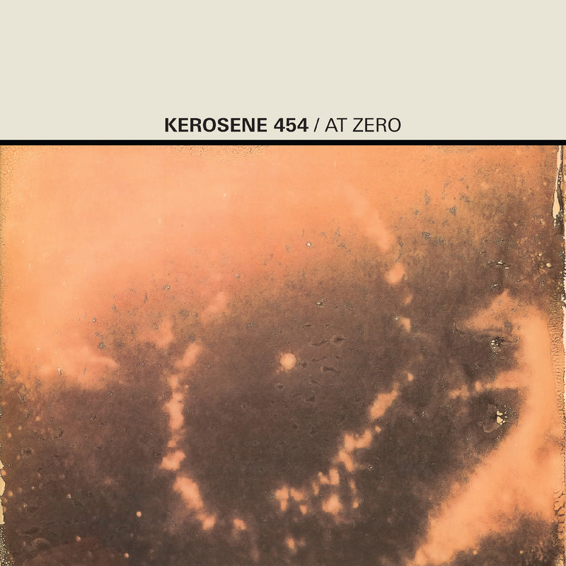 Kerosene 454 - At Zero *Pre-Order