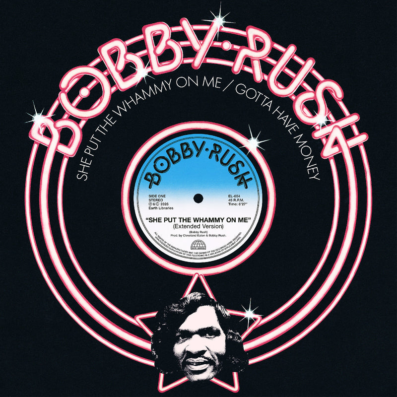 Bobby Rush - She Put The Whammy On Me b/w Gotta Have Money *Pre-Order