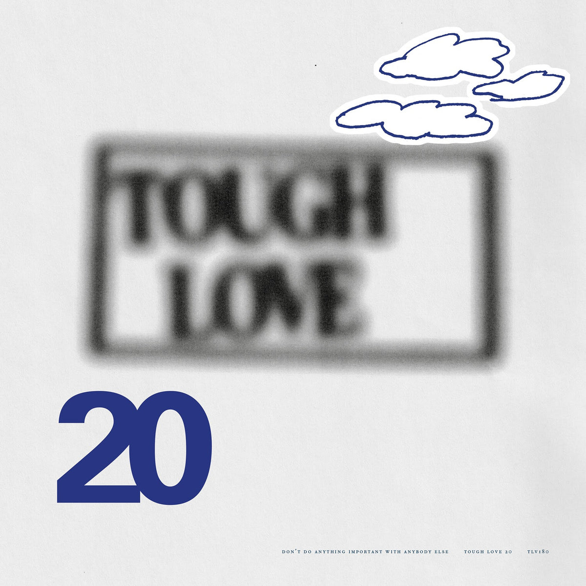 Various - Tough Love 20: Don’t Do Anything Important With Anybody Else