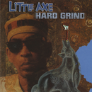 Little Axe - If You Want Loyalty Buy A Dog/Hard Grind