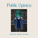 Public Opinion - Perpetual Motion Machine *Pre-Order