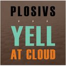Plosivs - Yell At Cloud *Pre-Order