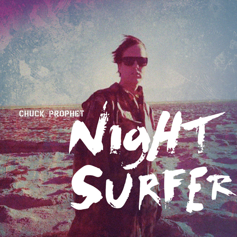 Chuck Prophet - Night Surfer *Pre-Order