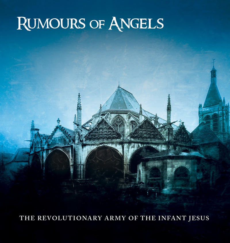 Revolutionary Army Of The Infant Jesus (The) - Rumours Of Angels