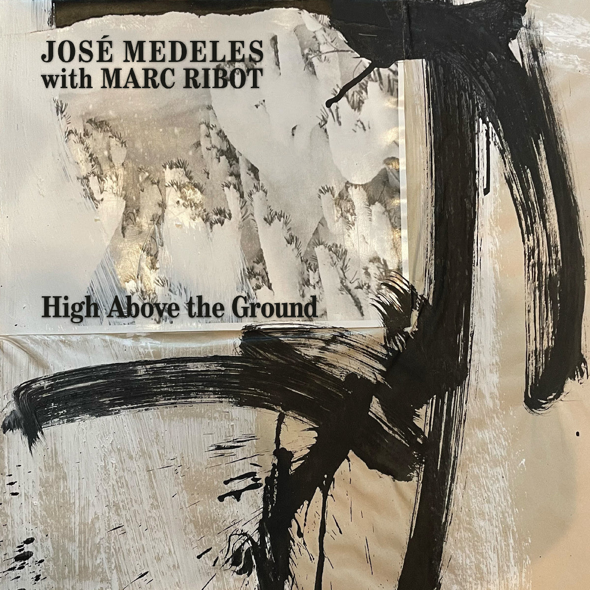 José Medeles with Marc Ribot - High Above The Ground