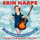 Erin Harpe - Let The Mermaids Flirt With Me: A Tribute To Mississippi John Hurt *Pre-Order