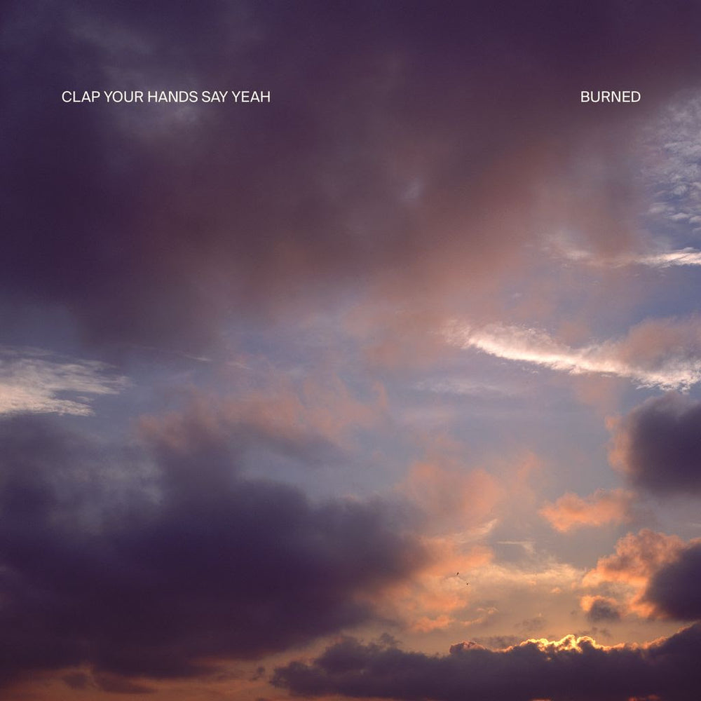 Clap Your Hands Say Yeah - Burned *Pre-Order