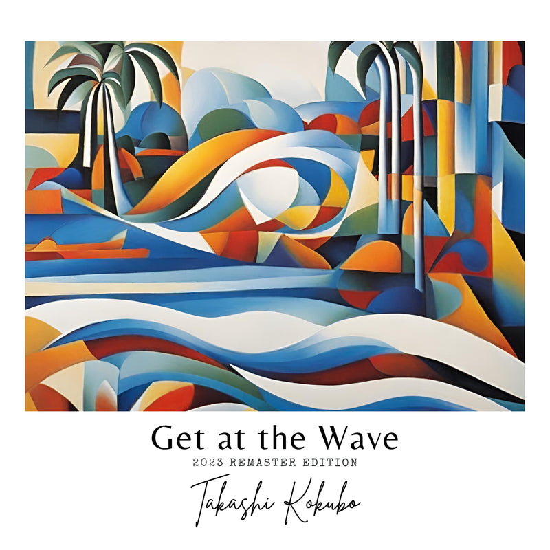 Takashi Kokubo - Get At The Wave *Pre-Order