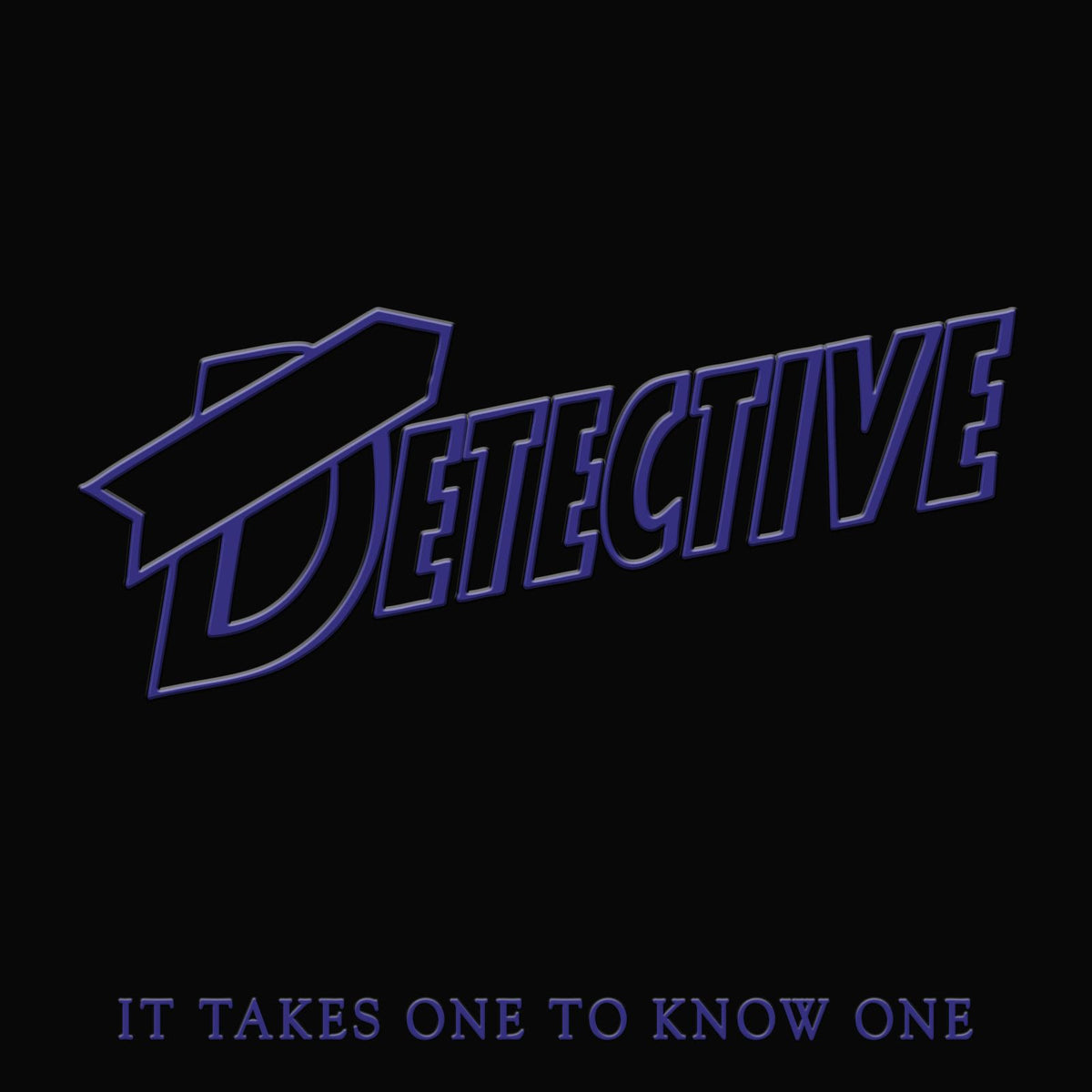 Detective - It Takes One To Know One