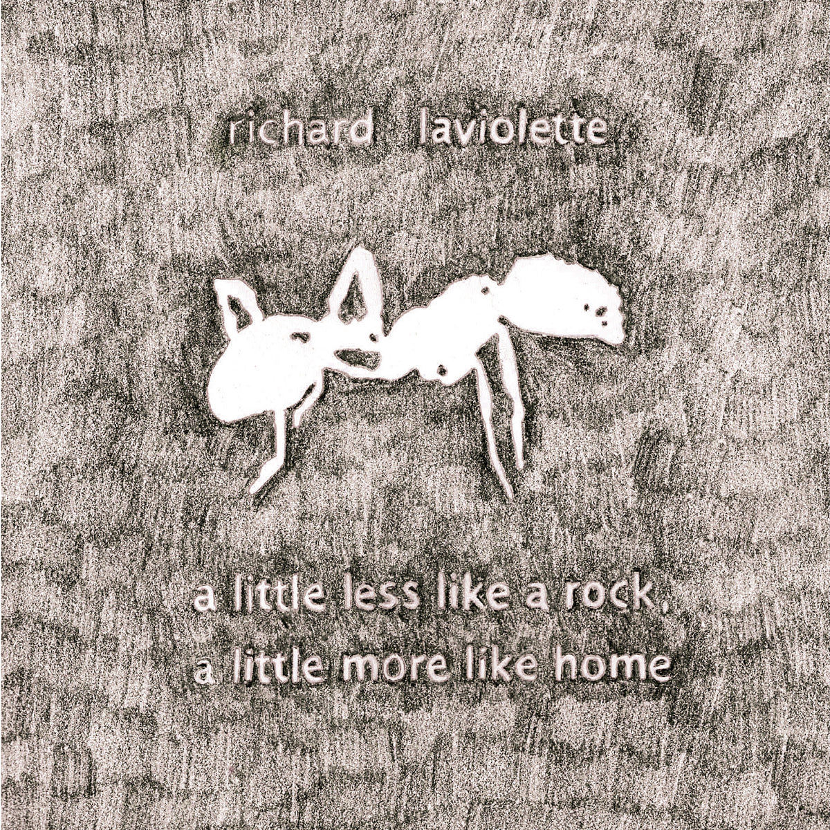 Richard Laviolette - A Little Less Like A Rock, A Little More Like Home *Pre-Order