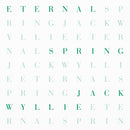 Jack Wyllie - Eternal Spring *Pre-Order