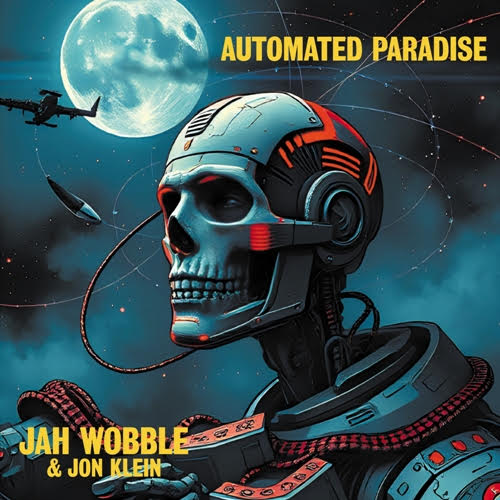 JAH WOBBLE & JON KLEIN - AUTOMATED PARADISE