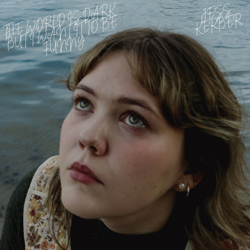 Jess Kerber - The World Is Dark, but I Want It to Be Funny *Pre-Order