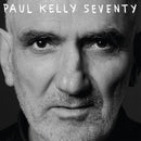 Paul Kelly - Seventy *Pre-Order