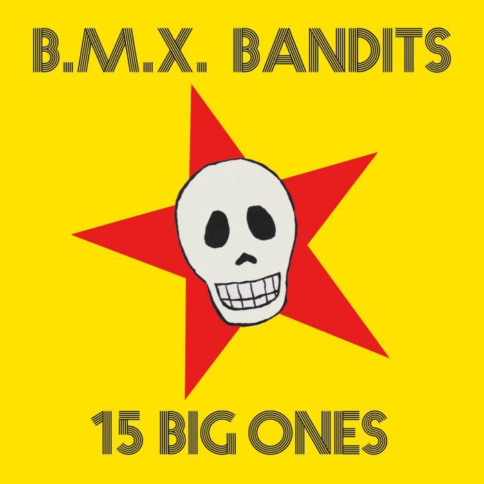 BMX Bandits - 15 Big Ones *Pre-Order
