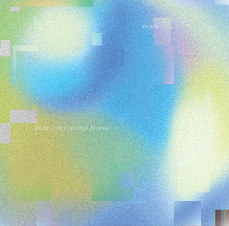 wakelee - Under Construction Forever *Pre-Order