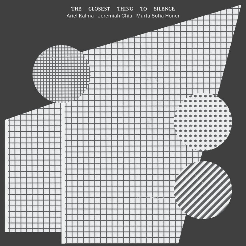 Ariel Kalma, Jeremiah Chiu, Marta Sofia Honer - The Closest Thing To Silence (2026 Edition) *Pre-Order
