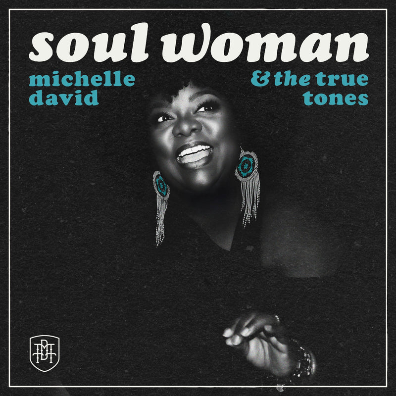 Michelle David & The True-tones - Soul Woman *Pre-Order