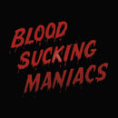 Blood Sucking Maniacs - Blood Sucking Maniacs *Pre-Order