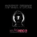 Spike Fuck - evidence *Pre-Order