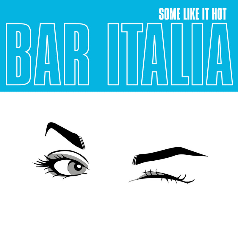 bar italia - Some Like It Hot *Pre-Order