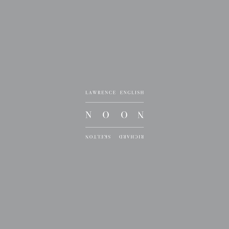 RICHARD SKELTON & LAWRENCE ENGLISH - NOON *Pre-Order