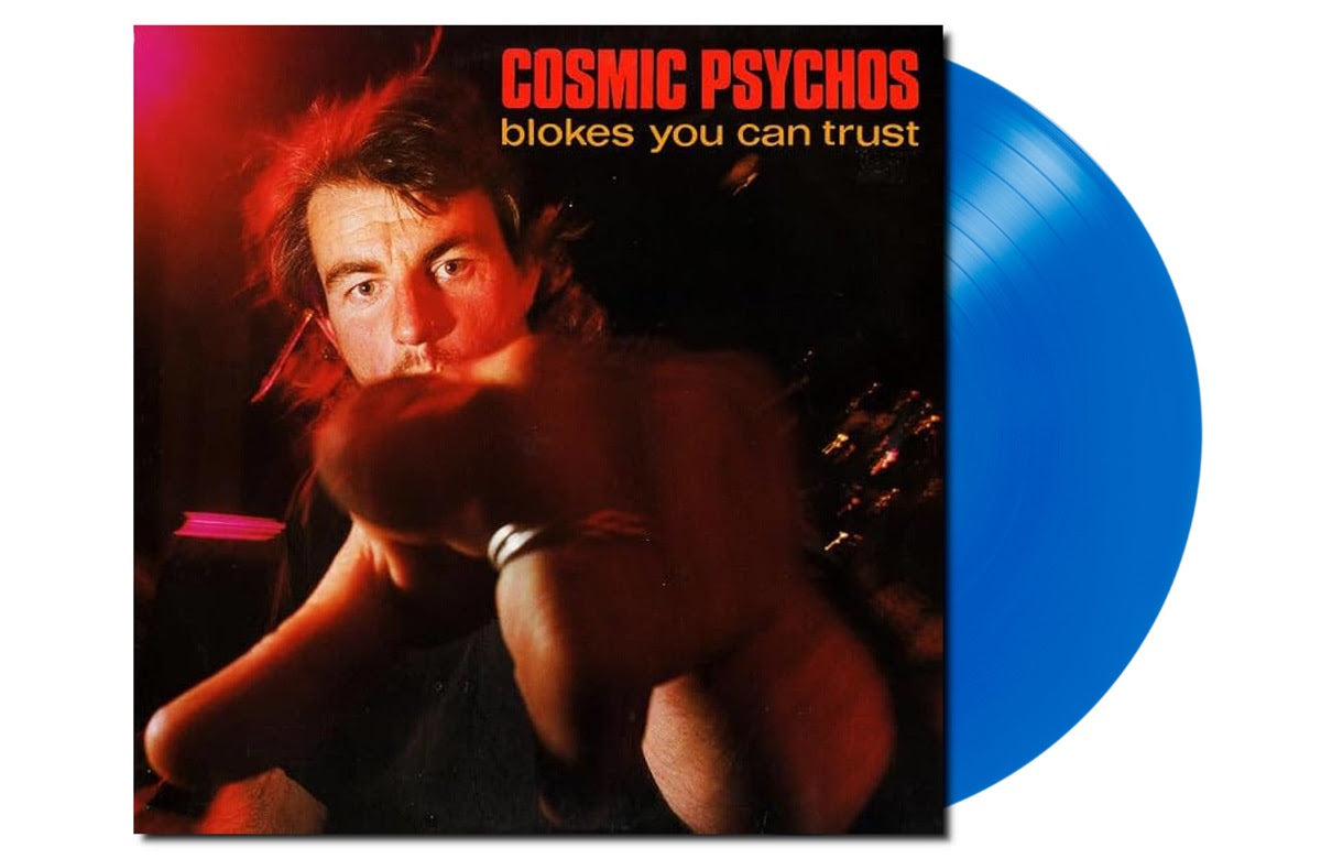 Cosmic Psychos - Blokes You Can Trust