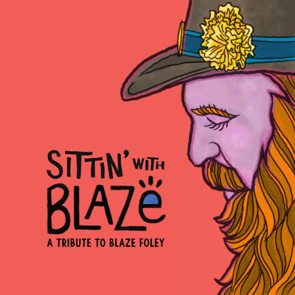 Various Artists - Sittin' With Blaze, A Tribute to Blaze Foley *Pre-Order