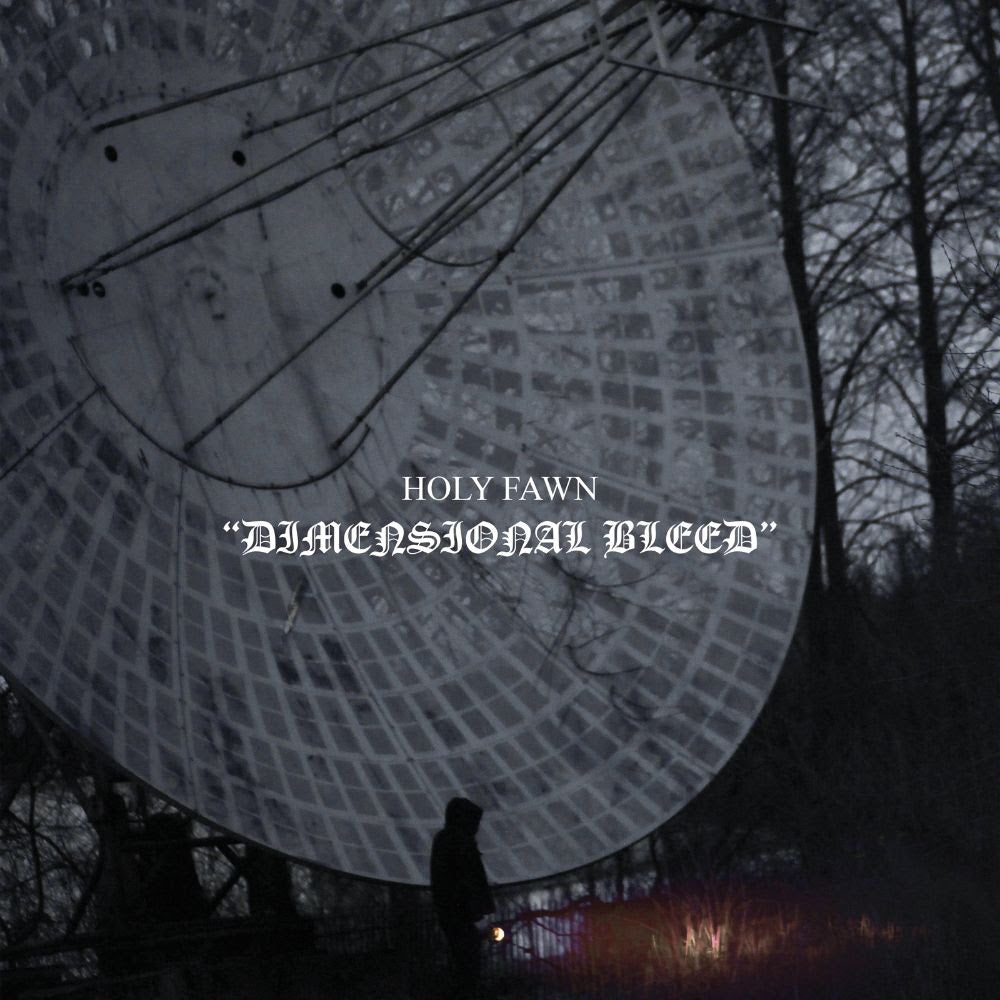 Holy Fawn - Dimensional Bleed *Pre-Order