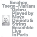 Emahoy Tsege Mariam Gebru - Emahoy Tsege Mariam Gebru Played By Maya Dunietz & String Ensemble, Live In Paris
