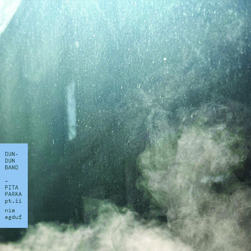 Dun-Dun Band - Pita Parka, Pt. II: Nim Egduf *Pre-Order