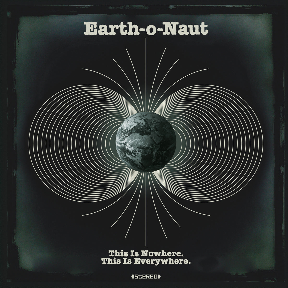 Earth-o-Naut - This Is Nowhere. This Is Everywhere