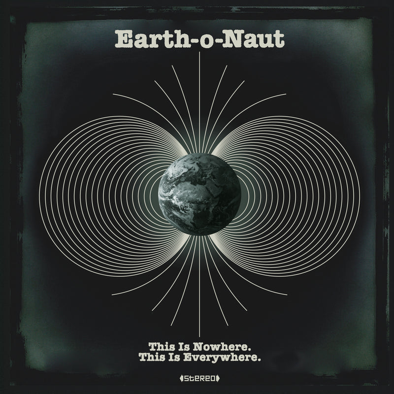 Earth-o-Naut - This Is Nowhere. This Is Everywhere