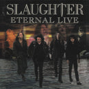 Slaughter - Eternal Live *Pre-Order