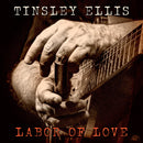 Tinsley Ellis - Labor Of Love *Pre-Order