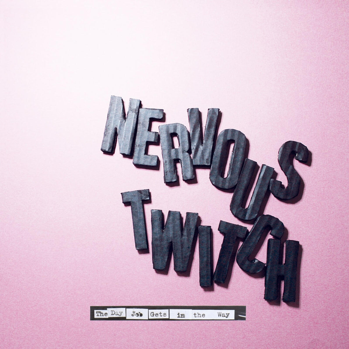 NERVOUS TWITCH - THE DAY JOB GETS IN THE WAY