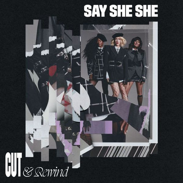 Say She She - Cut & Rewind *Pre-Order