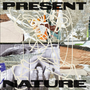 Present Nature - Present Nature