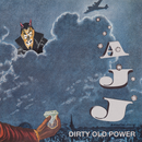 AJJ - Dirty Old Power *Pre-Order