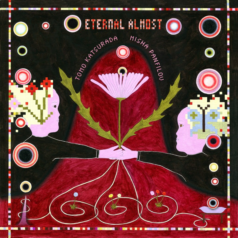 Tomo Katsurada and Misha Panfilov - Eternal Almost *Pre-Order
