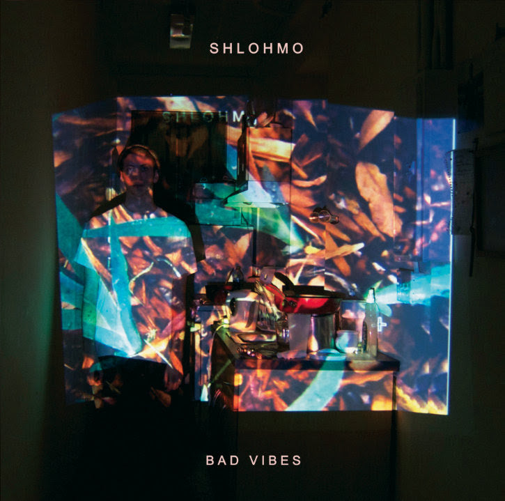 Shlohmo - Bad Vibes *Pre-Order