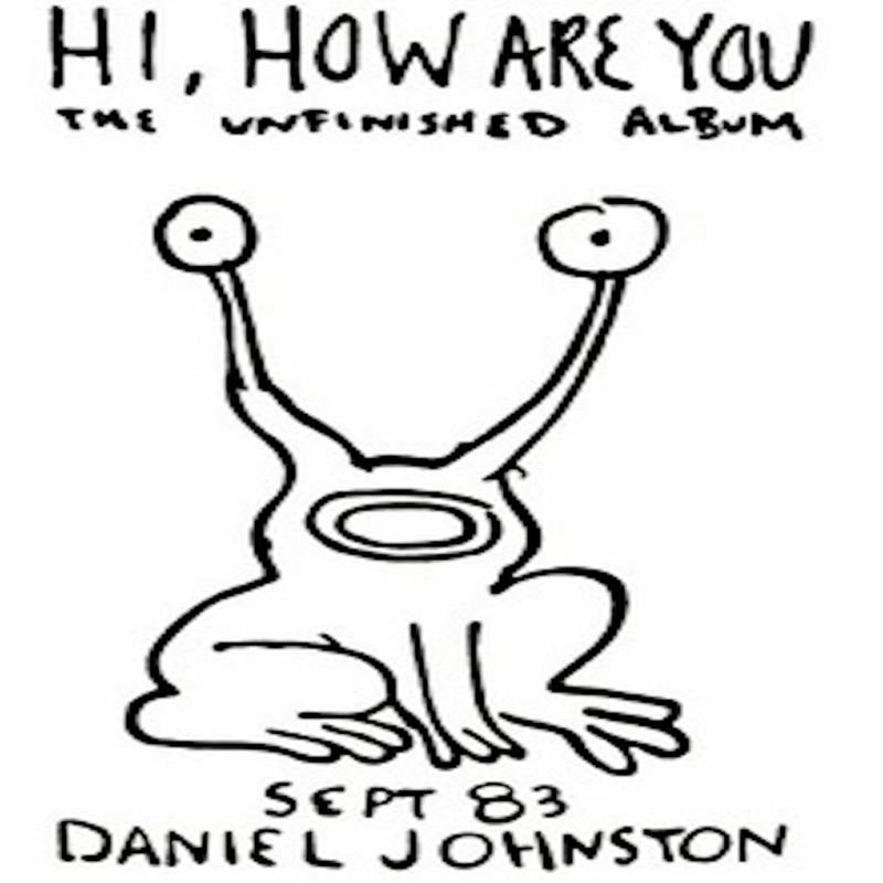 Daniel Johnston - Hi, How Are You? (The Unfinished Album)