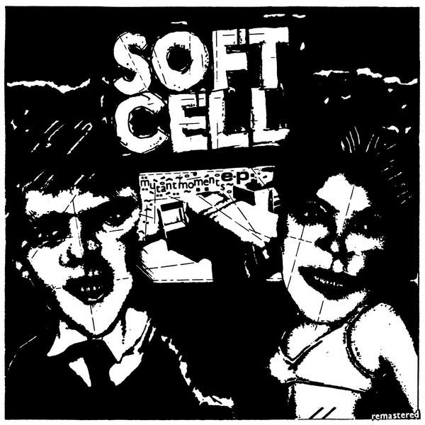 Soft Cell - Mutant Moments: Limited Clear 10" Vinyl EP