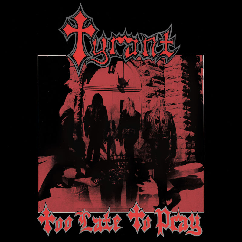 Tyrant - Too Late To Play