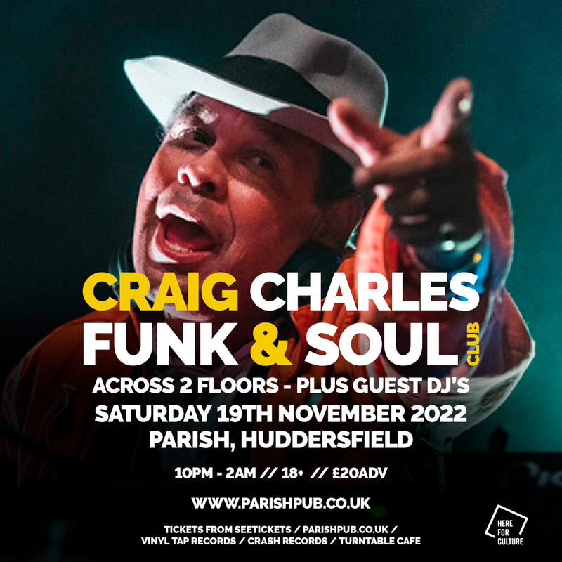 Craig Charles Funk & Soul Club 19/11/22 @ The Parish, Huddersfield