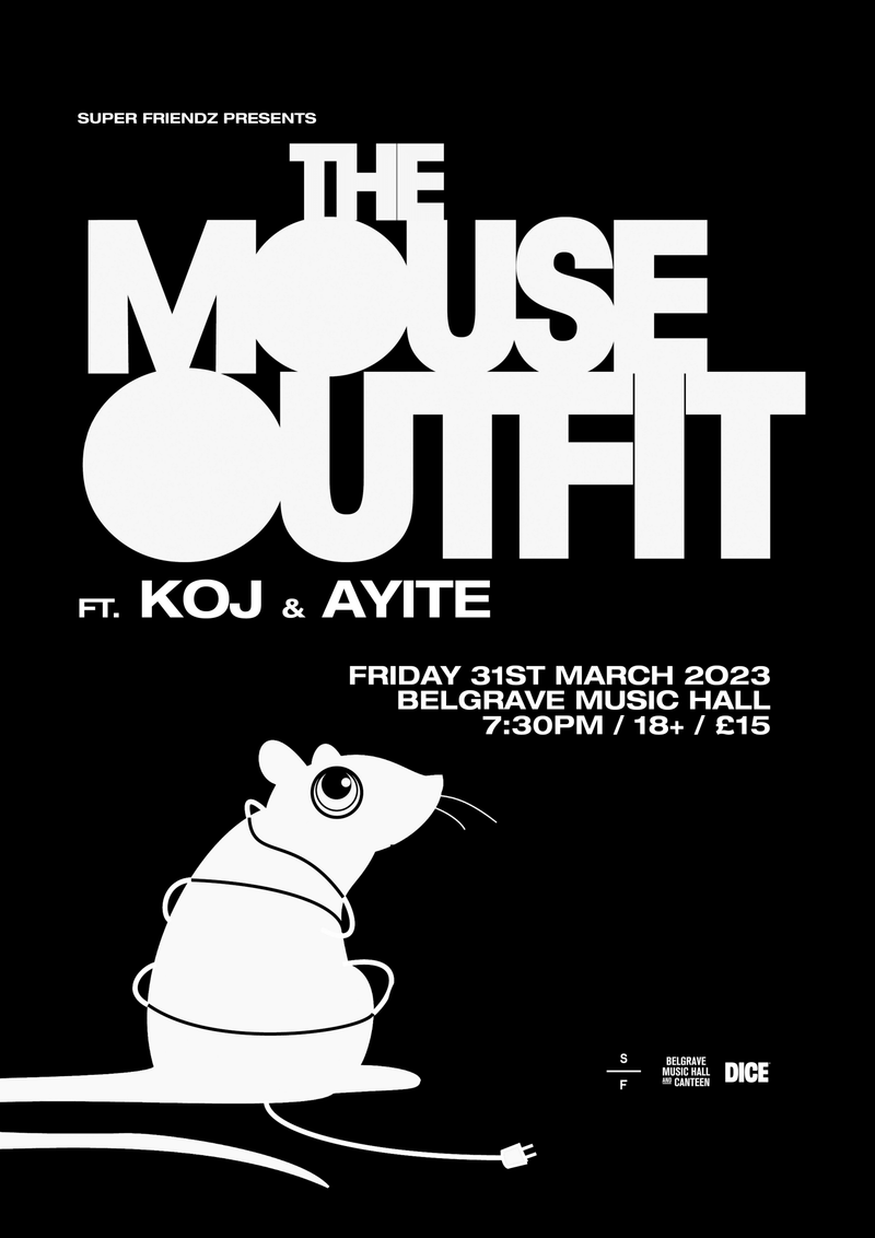Mouse Outfit (The) ft. KOJ & Ayite 31/03/23 @ Belgrave Music Hall